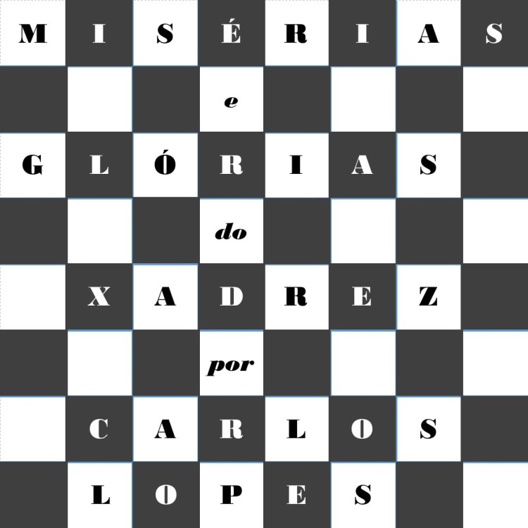 Misérias e glórias do&nbsp;xadrez